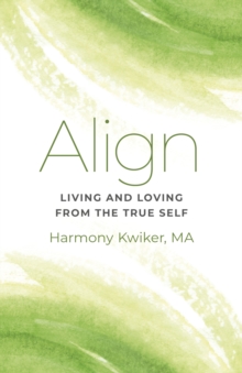 Align: Living and Loving from the True Self