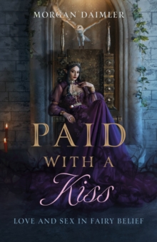 Paid with a Kiss : Love and Sex in Fairy Belief