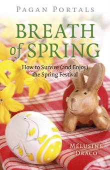 Pagan Portals - Breath of Spring : How to Survive (and Enjoy) the Spring Festival