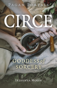 Pagan Portals - Circe : Goddess of Sorcery