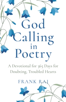 God Calling in Poetry : A Devotional for 365 Days for Doubting, Troubled Hearts