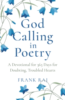 God Calling in Poetry : A Devotional for 365 Days for Doubting; Troubled Hearts