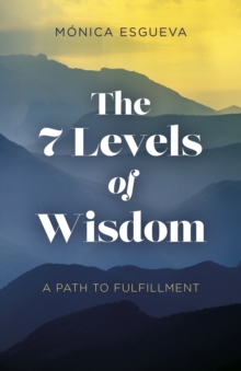 7 Levels of Wisdom : A Path to Fulfillment