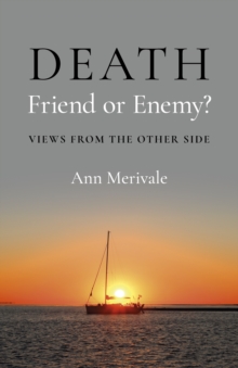 DEATH: Friend Or Enemy? : Views From The Other Side