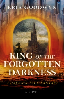 King of the Forgotten Darkness : A Raven's Tale Fantasy