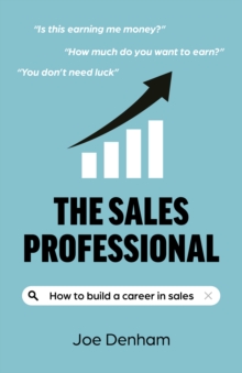 Sales Professional, The : How to build a career in sales