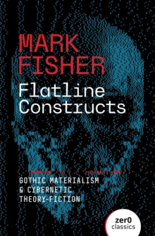 Collective Ink Flatline Constructs , Gothic Materialism And Cybernetic Theory-Fiction