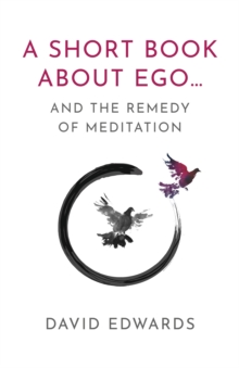 A Short Book About Ego... : and the Remedy of Meditation