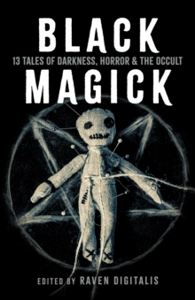 Black Magick : 13 Tales Of Darkness, Horror & The Occult