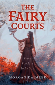 The Fairy Courts : From Folklore to Fiction