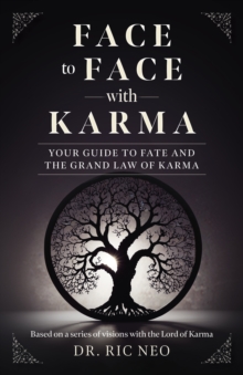 Face to Face with Karma : Your Guide to Fate and the Grand Law of Karma
