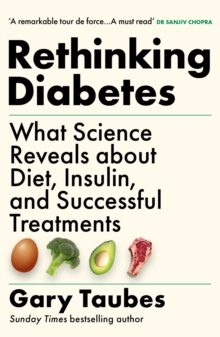 Rethinking Diabetes : What Science Reveals about Diet, Insulin and Successful Treatments