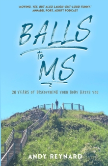 Balls to MS : 20 Years of Discovering Your Body Hates You