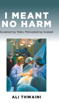 I Meant No Harm : Sculpted by Wars, Motivated by Scalpel