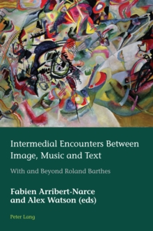 Intermedial Encounters Between Image, Music and Text : With and Beyond Roland Barthes