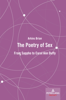 The Poetry of Sex : From Sappho to Carol Ann Duffy