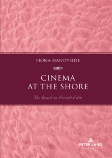 Cinema at the Shore : The Beach in French Film