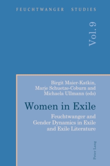 Women in Exile : Feuchtwanger and Gender Dynamics in Exile and Exile Literature