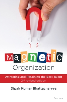 Magnetic Organization : Attracting and Retaining the Best Talent