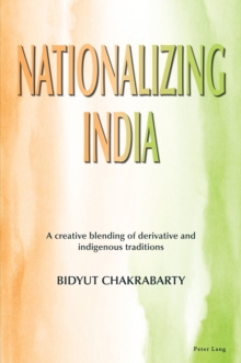 Nationalizing India : A creative blending of derivative and indigenous traditions