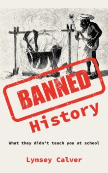 Banned History : What You're Not Allowed to Learn at School