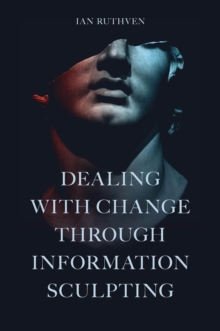 Dealing With Change Through Information Sculpting