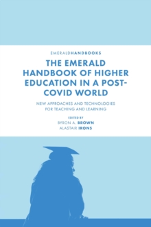 The Emerald Handbook of Higher Education in a Post-Covid World : New Approaches and Technologies for Teaching and Learning