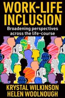 Work-Life Inclusion : Broadening perspectives across the life-course