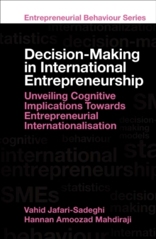 Decision-Making in International Entrepreneurship : Unveiling Cognitive Implications Towards Entrepreneurial Internationalisation