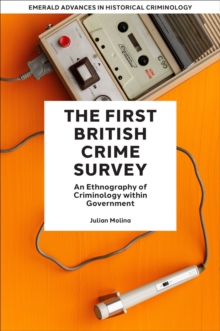 The First British Crime Survey : An Ethnography of Criminology within Government