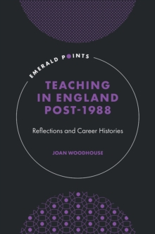 Teaching in England Post-1988 : Reflections and Career Histories