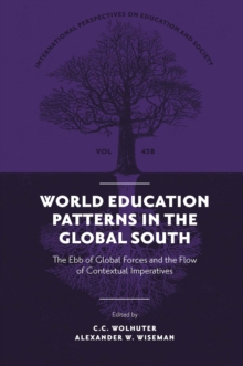 World Education Patterns in the Global South : The Ebb of Global Forces and the Flow of Contextual Imperatives