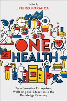 One Health : Transformative Enterprises, Wellbeing and Education in the Knowledge Economy