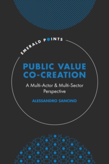 Public Value Co-Creation : A Multi-Actor & Multi-Sector Perspective