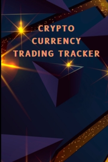 Crypto Currency Trading Tracker : Cryptocurrency Coin Tracker for Your Portofolio Investory Stock Trading Log Book