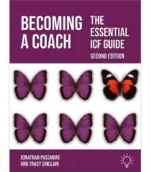 Becoming a Coach : The Essential ICF Guide, Second Edition