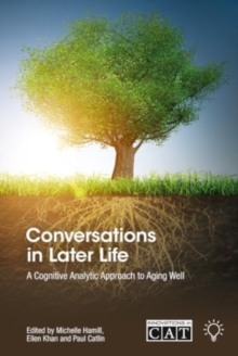 Conversations in Later Life : A Cognitive Analytic Approach to Aging Well