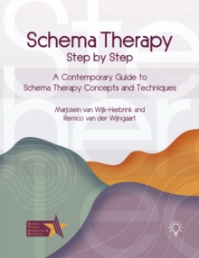 Schema Therapy Step-by-Step : A Contemporary Guide to Schema Therapy Concepts and Techniques
