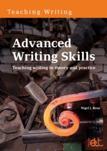 Advanced Writing Skills : Teaching writing in theory and practice