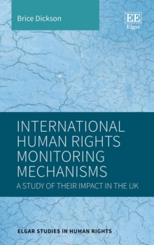 International Human Rights Monitoring Mechanisms : A Study of Their Impact in the UK