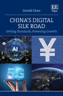 China's Digital Silk Road : Setting Standards, Powering Growth