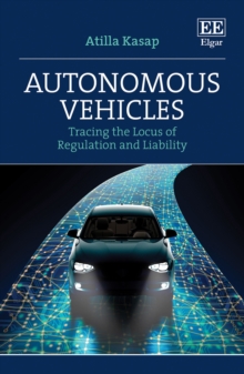 Autonomous Vehicles : Tracing the Locus of Regulation and Liability