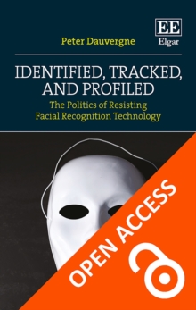 Identified, Tracked, and Profiled : The Politics of Resisting Facial Recognition Technology