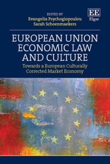 European Union Economic Law and Culture : Towards a European Culturally Corrected Market Economy