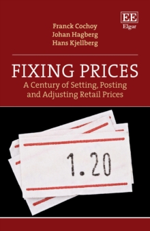 Fixing Prices : A Century of Setting, Posting and Adjusting Retail Prices