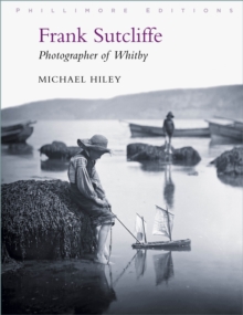 Frank Sutcliffe : Photographer of Whitby