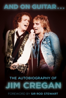 And on Guitar... : The Autobiography of Jim Cregan