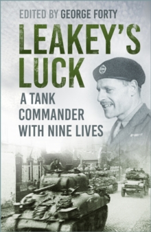 Leakey's Luck : A Tank Commander with Nine Lives