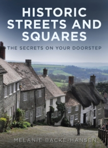 Historic Streets and Squares : The Secrets On Your Doorstep