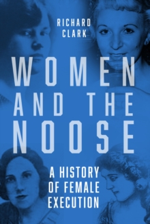 Women and the Noose : A History of Female Execution